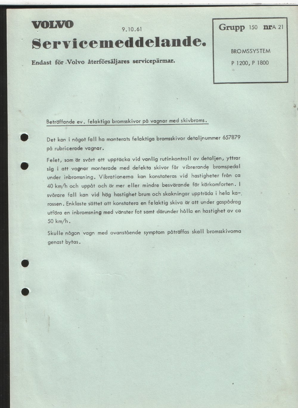 Verkstadsmeddelande/Work shop bulletins and Servicemeddelanden/Service bulletins for the following models: Volvo P1800, Volvo P1800S, Volvo P1800E, Volvo P1800ES, Volvo PV,Volvo PV 444, Volvo PV 544, Volvo Amazon, Volvo 120, Volvo 130, Volvo 220, Volvo 140 , Volvo 240, Volvo 164, Volvo 264 