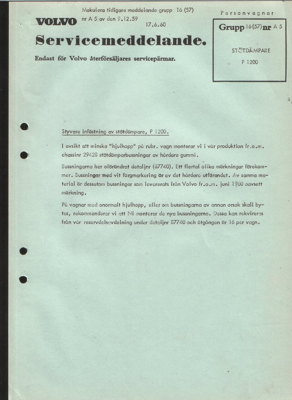 Verkstadsmeddelande/Work shop bulletins and Servicemeddelanden/Service bulletins for the following models: Volvo P1800, Volvo P1800S, Volvo P1800E, Volvo P1800ES, Volvo PV,Volvo PV 444, Volvo PV 544, Volvo Amazon, Volvo 120, Volvo 130, Volvo 220, Volvo 140 , Volvo 240, Volvo 164, Volvo 264 