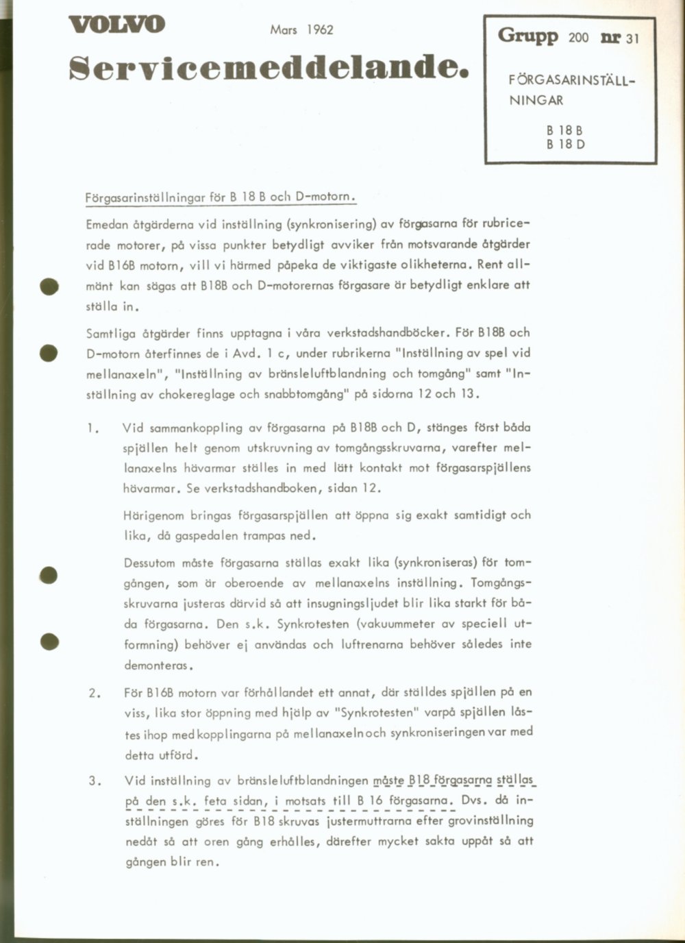 Verkstadsmeddelande/Work shop bulletins and Servicemeddelanden/Service bulletins for the following models: Volvo P1800, Volvo P1800S, Volvo P1800E, Volvo P1800ES, Volvo PV,Volvo PV 444, Volvo PV 544, Volvo Amazon, Volvo 120, Volvo 130, Volvo 220, Volvo 140 , Volvo 240, Volvo 164, Volvo 264 