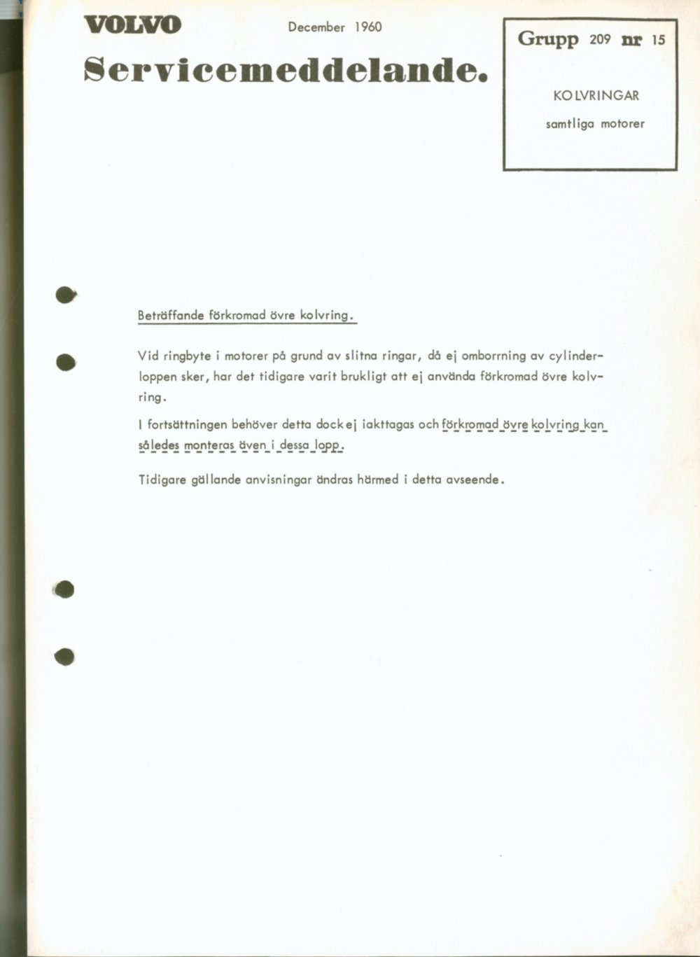 Verkstadsmeddelande/Work shop bulletins and Servicemeddelanden/Service bulletins for the following models: Volvo P1800, Volvo P1800S, Volvo P1800E, Volvo P1800ES, Volvo PV,Volvo PV 444, Volvo PV 544, Volvo Amazon, Volvo 120, Volvo 130, Volvo 220, Volvo 140 , Volvo 240, Volvo 164, Volvo 264 