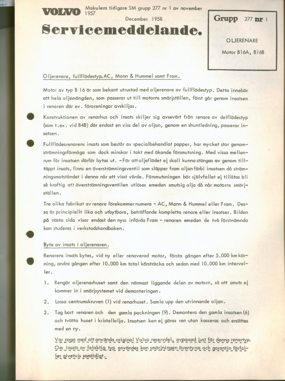 Verkstadsmeddelande/Work shop bulletins and Servicemeddelanden/Service bulletins for the following models: Volvo P1800, Volvo P1800S, Volvo P1800E, Volvo P1800ES, Volvo PV,Volvo PV 444, Volvo PV 544, Volvo Amazon, Volvo 120, Volvo 130, Volvo 220, Volvo 140 , Volvo 240, Volvo 164, Volvo 264 