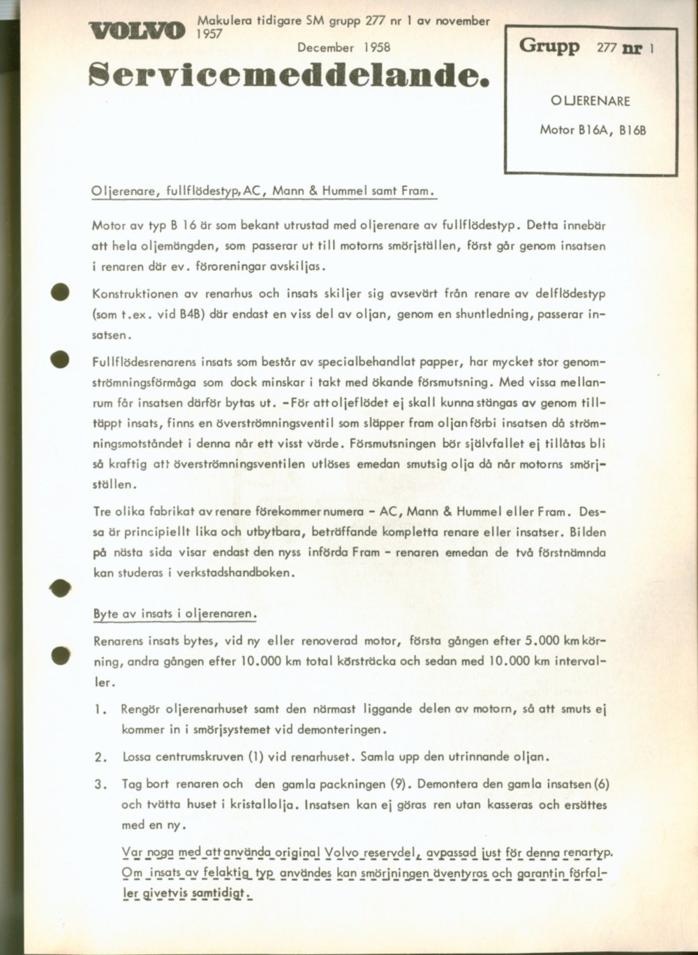 Verkstadsmeddelande/Work shop bulletins and Servicemeddelanden/Service bulletins for the following models: Volvo P1800, Volvo P1800S, Volvo P1800E, Volvo P1800ES, Volvo PV,Volvo PV 444, Volvo PV 544, Volvo Amazon, Volvo 120, Volvo 130, Volvo 220, Volvo 140 , Volvo 240, Volvo 164, Volvo 264 