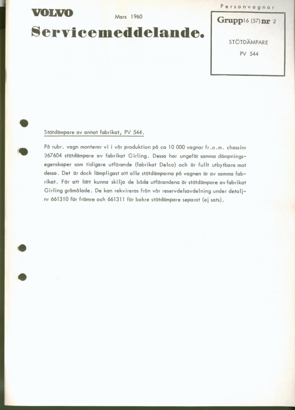 Verkstadsmeddelande/Work shop bulletins and Servicemeddelanden/Service bulletins for the following models: Volvo P1800, Volvo P1800S, Volvo P1800E, Volvo P1800ES, Volvo PV,Volvo PV 444, Volvo PV 544, Volvo Amazon, Volvo 120, Volvo 130, Volvo 220, Volvo 140 , Volvo 240, Volvo 164, Volvo 264 