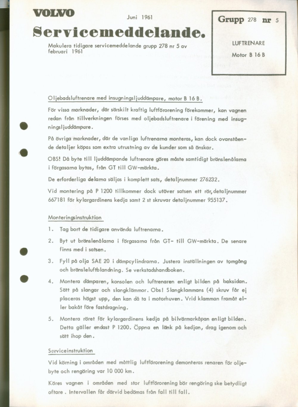 Verkstadsmeddelande/Work shop bulletins and Servicemeddelanden/Service bulletins for the following models: Volvo P1800, Volvo P1800S, Volvo P1800E, Volvo P1800ES, Volvo PV,Volvo PV 444, Volvo PV 544, Volvo Amazon, Volvo 120, Volvo 130, Volvo 220, Volvo 140 , Volvo 240, Volvo 164, Volvo 264 