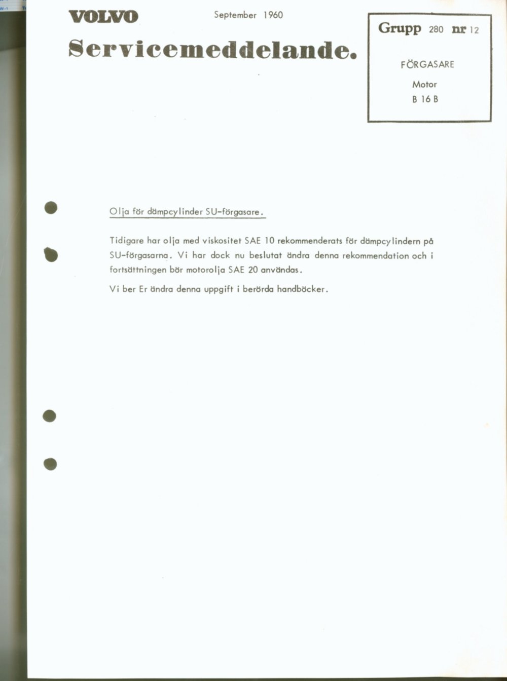 Verkstadsmeddelande/Work shop bulletins and Servicemeddelanden/Service bulletins for the following models: Volvo P1800, Volvo P1800S, Volvo P1800E, Volvo P1800ES, Volvo PV,Volvo PV 444, Volvo PV 544, Volvo Amazon, Volvo 120, Volvo 130, Volvo 220, Volvo 140 , Volvo 240, Volvo 164, Volvo 264 