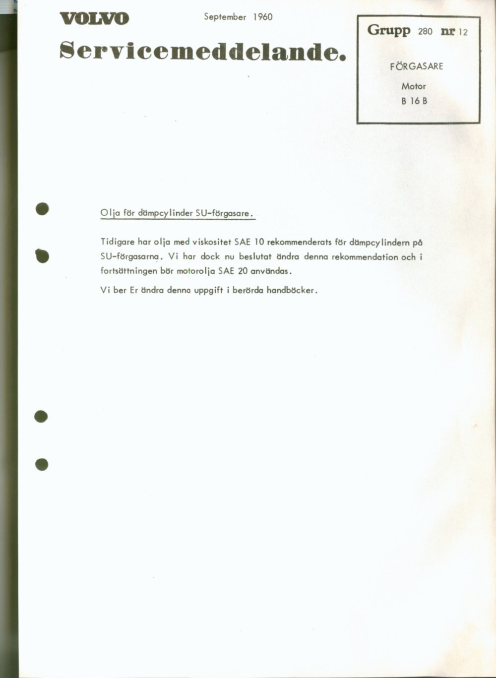 Verkstadsmeddelande/Work shop bulletins and Servicemeddelanden/Service bulletins for the following models: Volvo P1800, Volvo P1800S, Volvo P1800E, Volvo P1800ES, Volvo PV,Volvo PV 444, Volvo PV 544, Volvo Amazon, Volvo 120, Volvo 130, Volvo 220, Volvo 140 , Volvo 240, Volvo 164, Volvo 264 