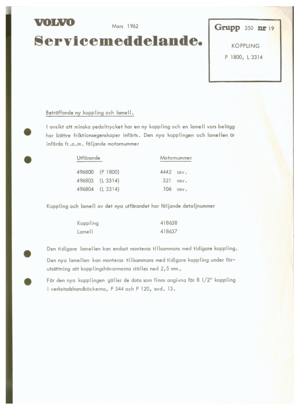 Verkstadsmeddelande/Work shop bulletins and Servicemeddelanden/Service bulletins for the following models: Volvo P1800, Volvo P1800S, Volvo P1800E, Volvo P1800ES, Volvo PV,Volvo PV 444, Volvo PV 544, Volvo Amazon, Volvo 120, Volvo 130, Volvo 220, Volvo 140 , Volvo 240, Volvo 164, Volvo 264 
