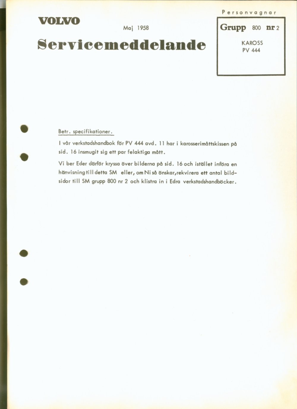 Verkstadsmeddelande/Work shop bulletins and Servicemeddelanden/Service bulletins for the following models: Volvo P1800, Volvo P1800S, Volvo P1800E, Volvo P1800ES, Volvo PV,Volvo PV 444, Volvo PV 544, Volvo Amazon, Volvo 120, Volvo 130, Volvo 220, Volvo 140 , Volvo 240, Volvo 164, Volvo 264 