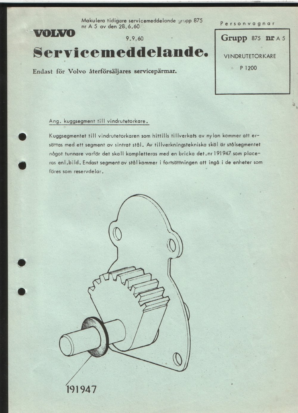 Verkstadsmeddelande/Work shop bulletins and Servicemeddelanden/Service bulletins for the following models: Volvo P1800, Volvo P1800S, Volvo P1800E, Volvo P1800ES, Volvo PV,Volvo PV 444, Volvo PV 544, Volvo Amazon, Volvo 120, Volvo 130, Volvo 220, Volvo 140 , Volvo 240, Volvo 164, Volvo 264 