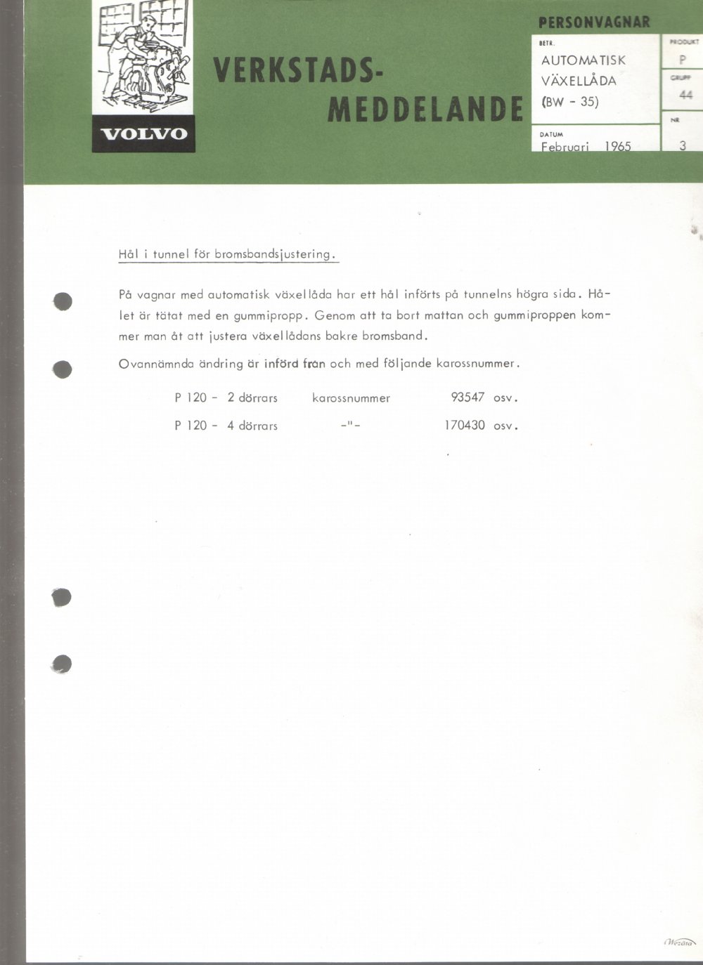 Verkstadsmeddelande/Work shop bulletins and Servicemeddelanden/Service bulletins for the following models: Volvo P1800, Volvo P1800S, Volvo P1800E, Volvo P1800ES, Volvo PV,Volvo PV 444, Volvo PV 544, Volvo Amazon, Volvo 120, Volvo 130, Volvo 220, Volvo 140 , Volvo 240, Volvo 164, Volvo 264 