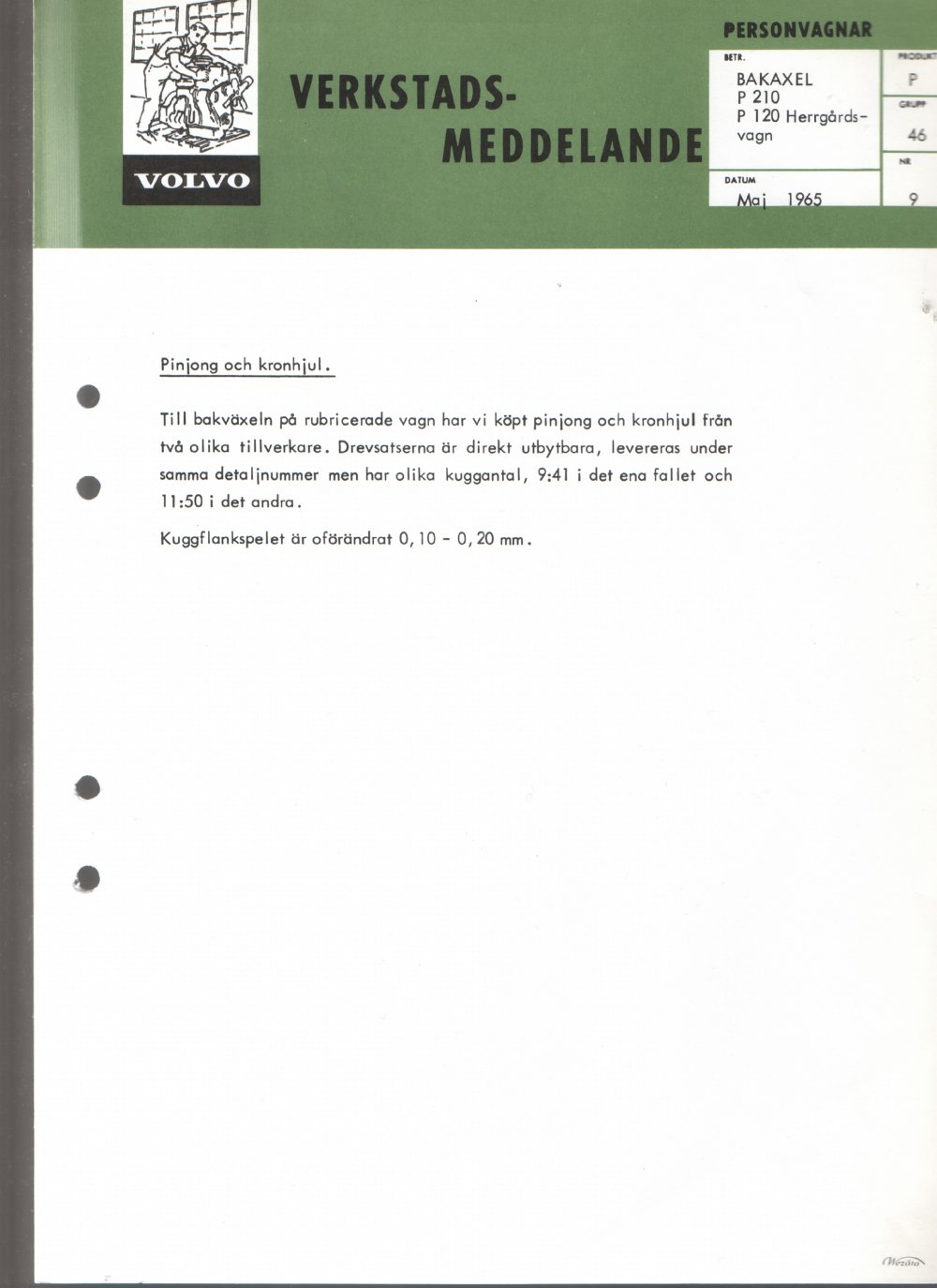 Verkstadsmeddelande/Work shop bulletins and Servicemeddelanden/Service bulletins for the following models: Volvo P1800, Volvo P1800S, Volvo P1800E, Volvo P1800ES, Volvo PV,Volvo PV 444, Volvo PV 544, Volvo Amazon, Volvo 120, Volvo 130, Volvo 220, Volvo 140 , Volvo 240, Volvo 164, Volvo 264 