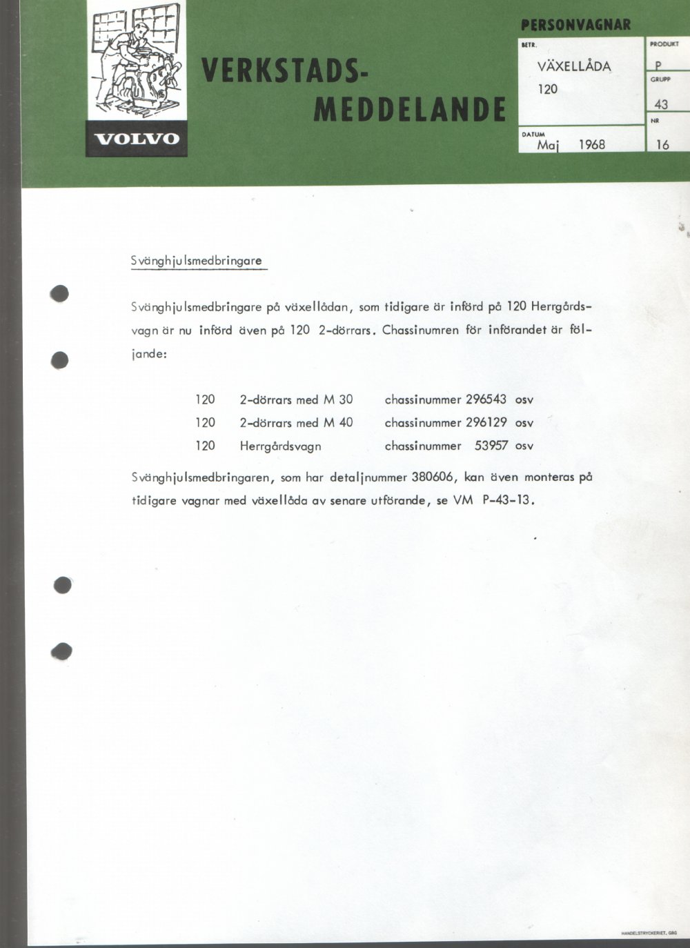 Verkstadsmeddelande/Work shop bulletins and Servicemeddelanden/Service bulletins for the following models: Volvo P1800, Volvo P1800S, Volvo P1800E, Volvo P1800ES, Volvo PV,Volvo PV 444, Volvo PV 544, Volvo Amazon, Volvo 120, Volvo 130, Volvo 220, Volvo 140 , Volvo 240, Volvo 164, Volvo 264 