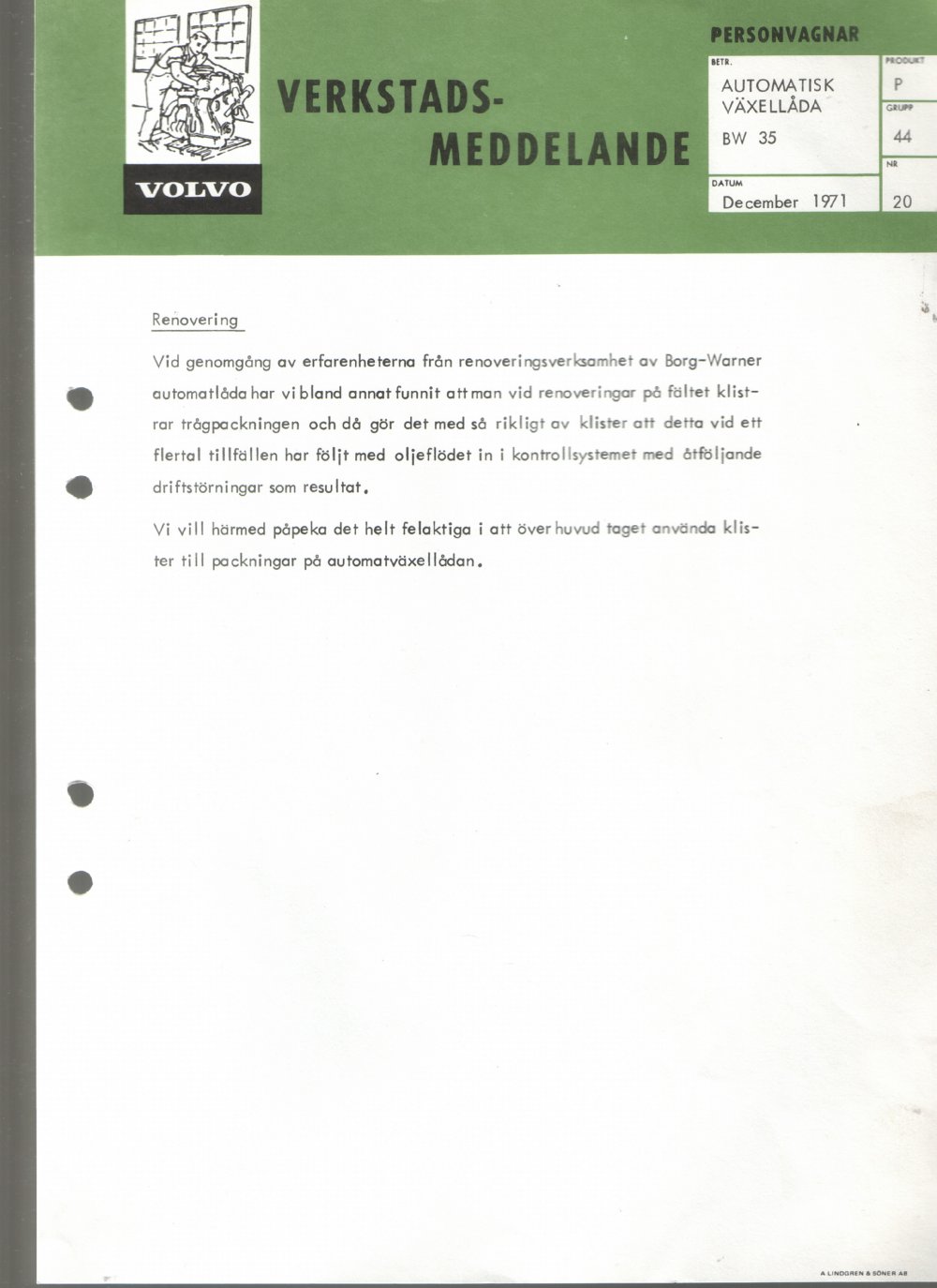 Verkstadsmeddelande/Work shop bulletins and Servicemeddelanden/Service bulletins for the following models: Volvo P1800, Volvo P1800S, Volvo P1800E, Volvo P1800ES, Volvo PV,Volvo PV 444, Volvo PV 544, Volvo Amazon, Volvo 120, Volvo 130, Volvo 220, Volvo 140 , Volvo 240, Volvo 164, Volvo 264 