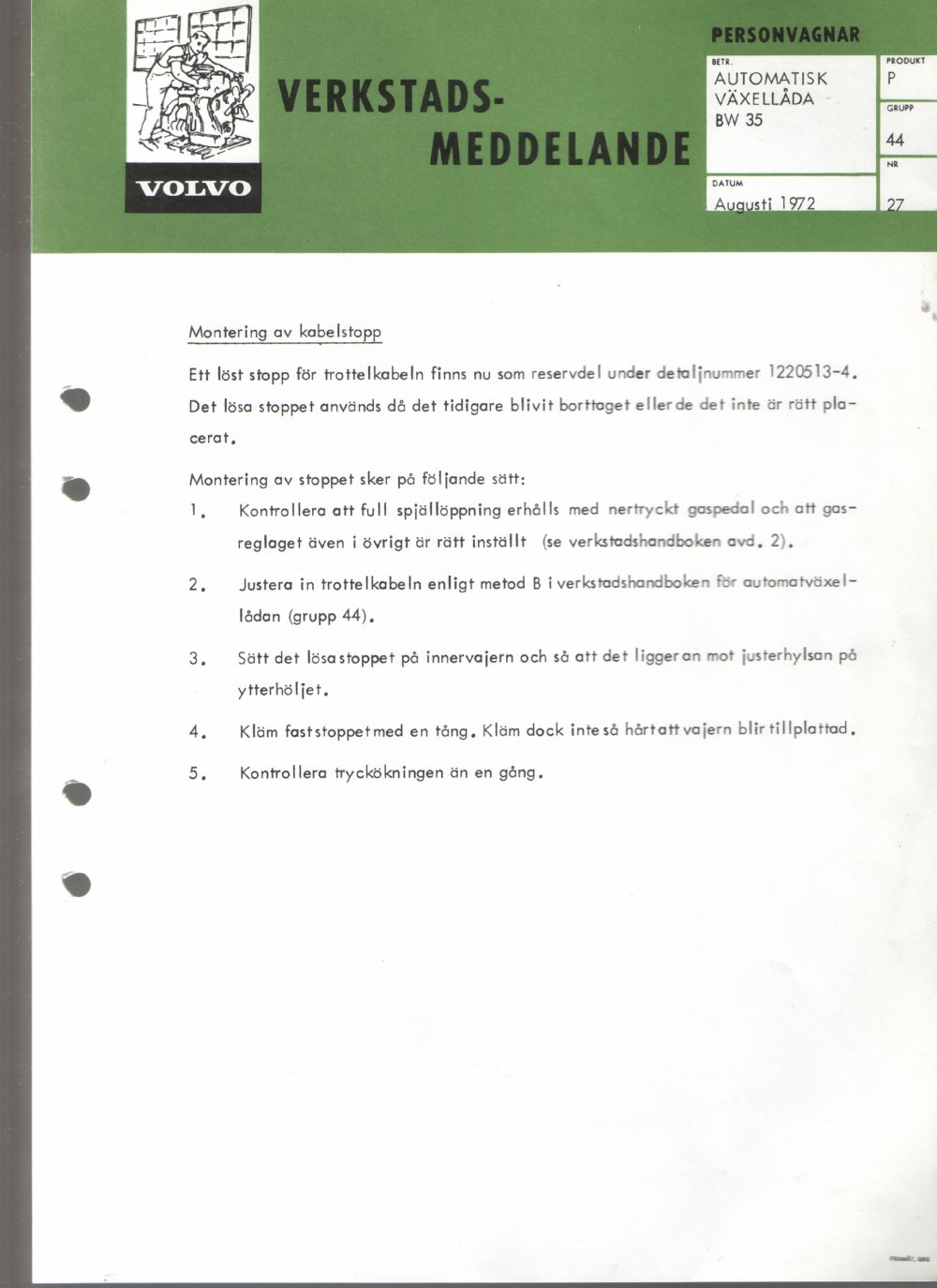 Verkstadsmeddelande/Work shop bulletins and Servicemeddelanden/Service bulletins for the following models: Volvo P1800, Volvo P1800S, Volvo P1800E, Volvo P1800ES, Volvo PV,Volvo PV 444, Volvo PV 544, Volvo Amazon, Volvo 120, Volvo 130, Volvo 220, Volvo 140 , Volvo 240, Volvo 164, Volvo 264 
