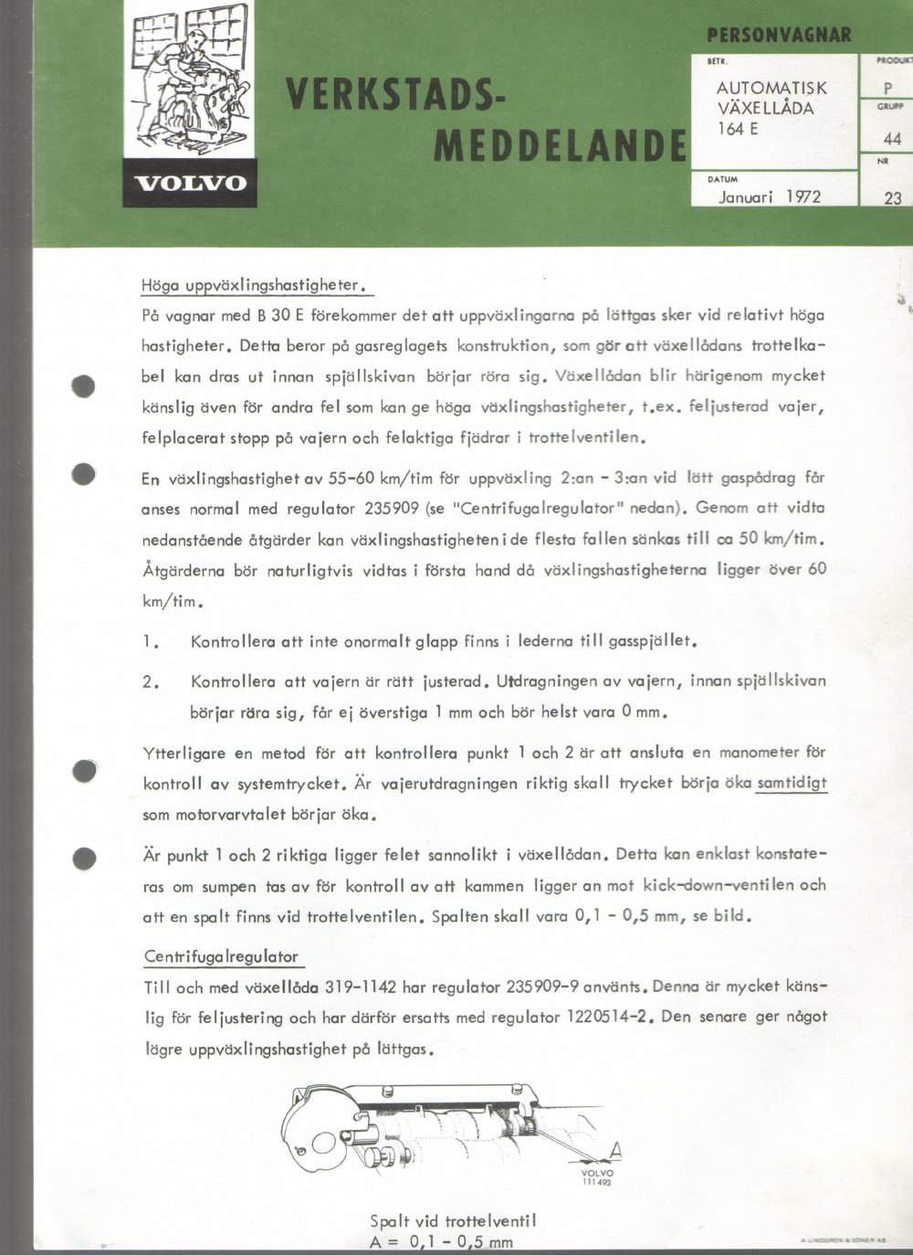 Verkstadsmeddelande/Work shop bulletins and Servicemeddelanden/Service bulletins for the following models: Volvo P1800, Volvo P1800S, Volvo P1800E, Volvo P1800ES, Volvo PV,Volvo PV 444, Volvo PV 544, Volvo Amazon, Volvo 120, Volvo 130, Volvo 220, Volvo 140 , Volvo 240, Volvo 164, Volvo 264 
