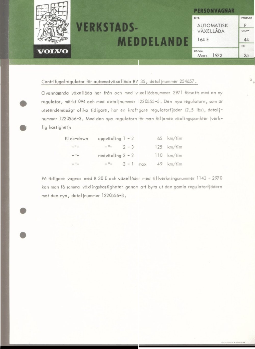 Verkstadsmeddelande/Work shop bulletins and Servicemeddelanden/Service bulletins for the following models: Volvo P1800, Volvo P1800S, Volvo P1800E, Volvo P1800ES, Volvo PV,Volvo PV 444, Volvo PV 544, Volvo Amazon, Volvo 120, Volvo 130, Volvo 220, Volvo 140 , Volvo 240, Volvo 164, Volvo 264 
