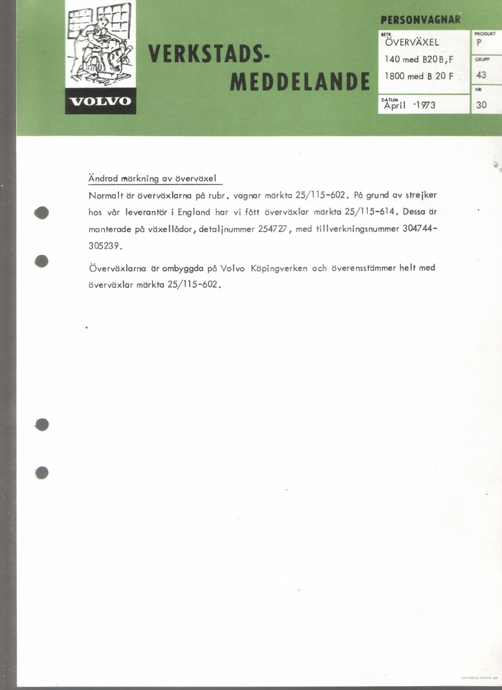 Verkstadsmeddelande/Work shop bulletins and Servicemeddelanden/Service bulletins for the following models: Volvo P1800, Volvo P1800S, Volvo P1800E, Volvo P1800ES, Volvo PV,Volvo PV 444, Volvo PV 544, Volvo Amazon, Volvo 120, Volvo 130, Volvo 220, Volvo 140 , Volvo 240, Volvo 164, Volvo 264 