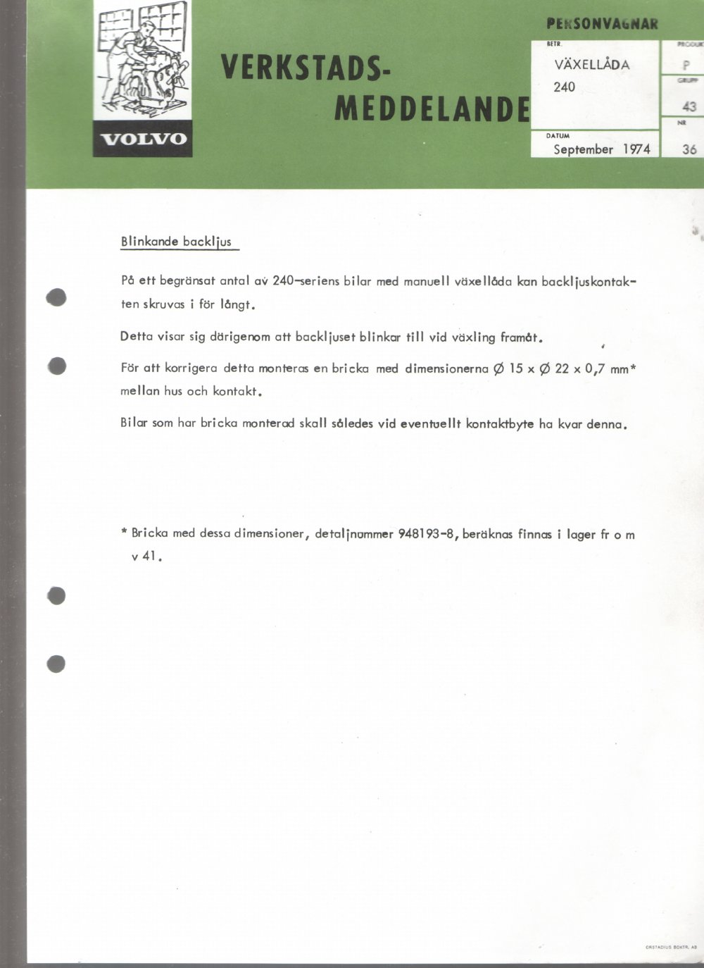 Verkstadsmeddelande/Work shop bulletins and Servicemeddelanden/Service bulletins for the following models: Volvo P1800, Volvo P1800S, Volvo P1800E, Volvo P1800ES, Volvo PV,Volvo PV 444, Volvo PV 544, Volvo Amazon, Volvo 120, Volvo 130, Volvo 220, Volvo 140 , Volvo 240, Volvo 164, Volvo 264 