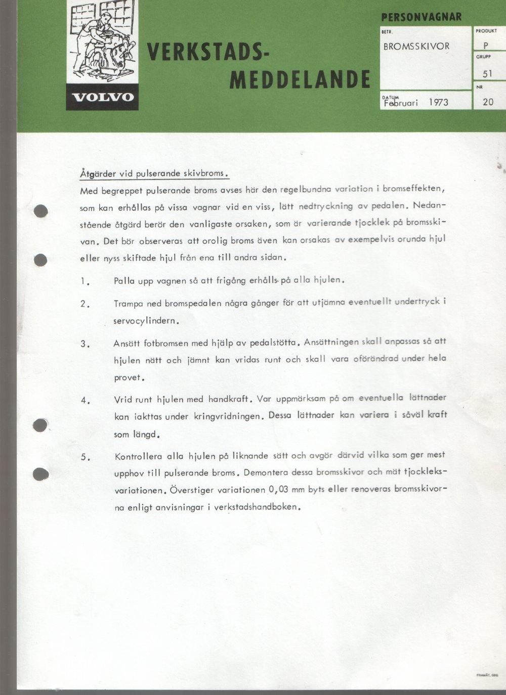 Verkstadsmeddelande/Work shop bulletins and Servicemeddelanden/Service bulletins for the following models: Volvo P1800, Volvo P1800S, Volvo P1800E, Volvo P1800ES, Volvo PV,Volvo PV 444, Volvo PV 544, Volvo Amazon, Volvo 120, Volvo 130, Volvo 220, Volvo 140 , Volvo 240, Volvo 164, Volvo 264 