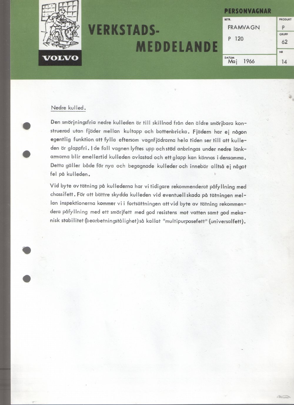 Verkstadsmeddelande/Work shop bulletins and Servicemeddelanden/Service bulletins for the following models: Volvo P1800, Volvo P1800S, Volvo P1800E, Volvo P1800ES, Volvo PV,Volvo PV 444, Volvo PV 544, Volvo Amazon, Volvo 120, Volvo 130, Volvo 220, Volvo 140 , Volvo 240, Volvo 164, Volvo 264 