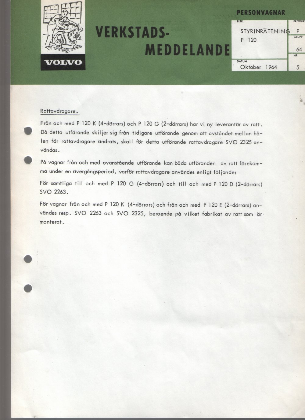 Verkstadsmeddelande/Work shop bulletins and Servicemeddelanden/Service bulletins for the following models: Volvo P1800, Volvo P1800S, Volvo P1800E, Volvo P1800ES, Volvo PV,Volvo PV 444, Volvo PV 544, Volvo Amazon, Volvo 120, Volvo 130, Volvo 220, Volvo 140 , Volvo 240, Volvo 164, Volvo 264 