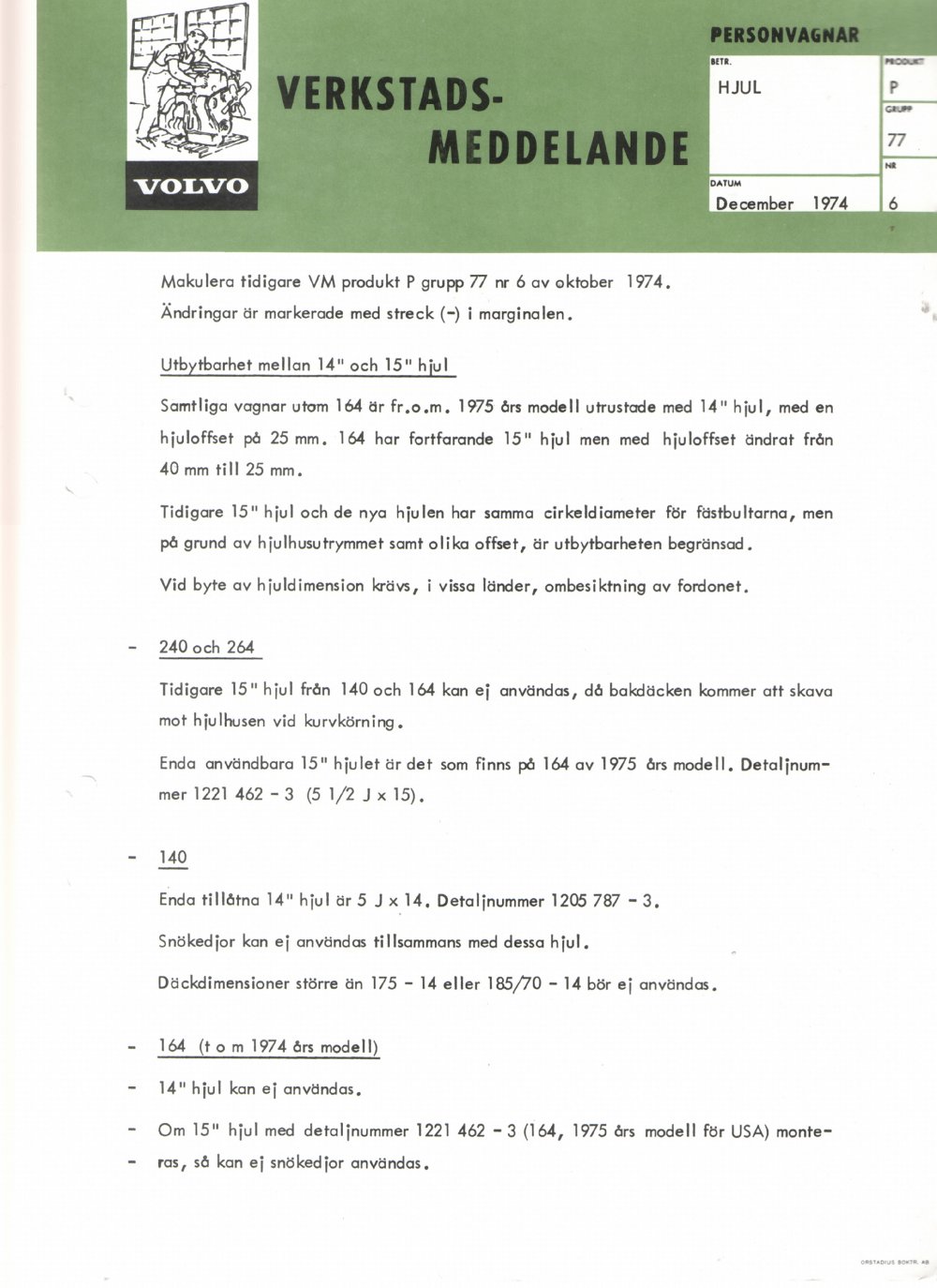 Verkstadsmeddelande/Work shop bulletins and Servicemeddelanden/Service bulletins for the following models: Volvo P1800, Volvo P1800S, Volvo P1800E, Volvo P1800ES, Volvo PV,Volvo PV 444, Volvo PV 544, Volvo Amazon, Volvo 120, Volvo 130, Volvo 220, Volvo 140 , Volvo 240, Volvo 164, Volvo 264 