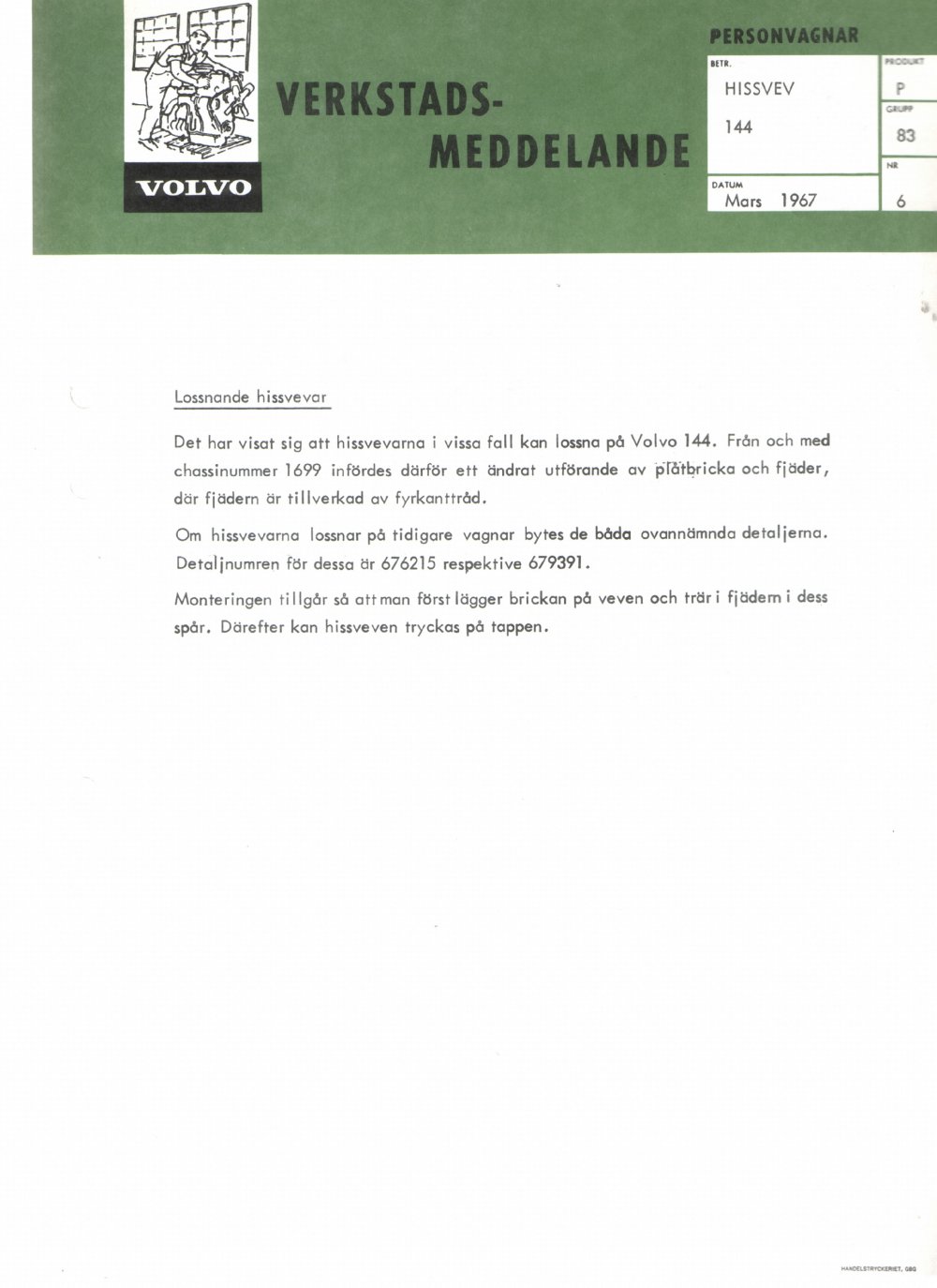 Verkstadsmeddelande/Work shop bulletins and Servicemeddelanden/Service bulletins for the following models: Volvo P1800, Volvo P1800S, Volvo P1800E, Volvo P1800ES, Volvo PV,Volvo PV 444, Volvo PV 544, Volvo Amazon, Volvo 120, Volvo 130, Volvo 220, Volvo 140 , Volvo 240, Volvo 164, Volvo 264 