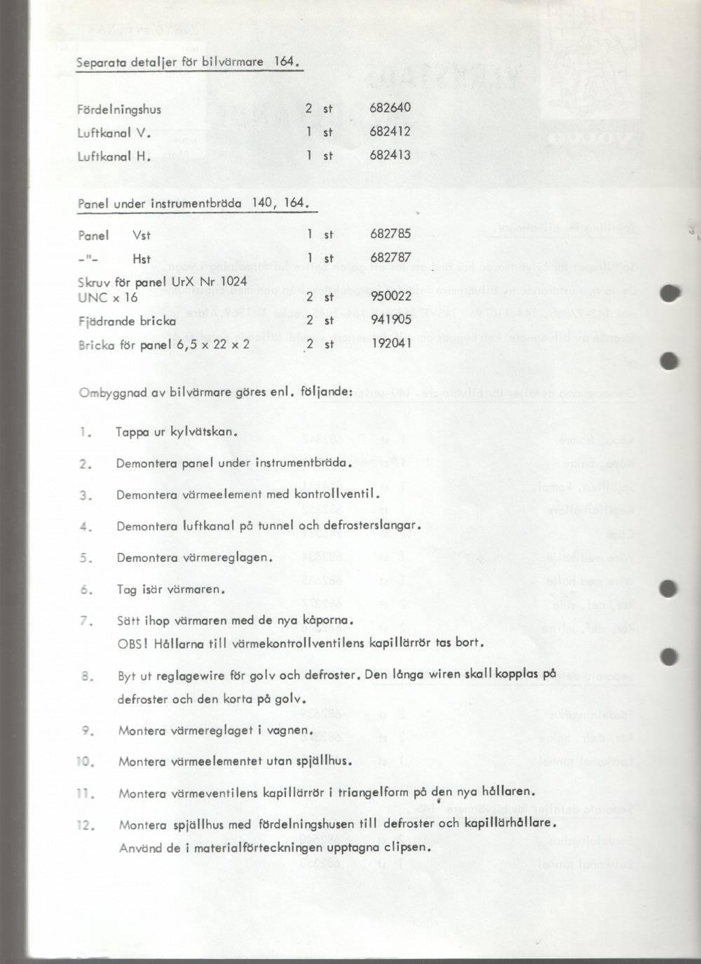 Verkstadsmeddelande/Work shop bulletins and Servicemeddelanden/Service bulletins for the following models: Volvo P1800, Volvo P1800S, Volvo P1800E, Volvo P1800ES, Volvo PV,Volvo PV 444, Volvo PV 544, Volvo Amazon, Volvo 120, Volvo 130, Volvo 220, Volvo 140 , Volvo 240, Volvo 164, Volvo 264 