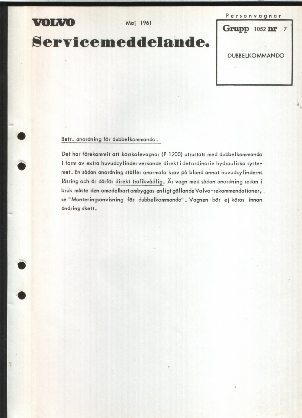 Verkstadsmeddelande/Work shop bulletins and Servicemeddelanden/Service bulletins for the following models: Volvo P1800, Volvo P1800S, Volvo P1800E, Volvo P1800ES, Volvo PV,Volvo PV 444, Volvo PV 544, Volvo Amazon, Volvo 120, Volvo 130, Volvo 220, Volvo 140 , Volvo 240, Volvo 164, Volvo 264 