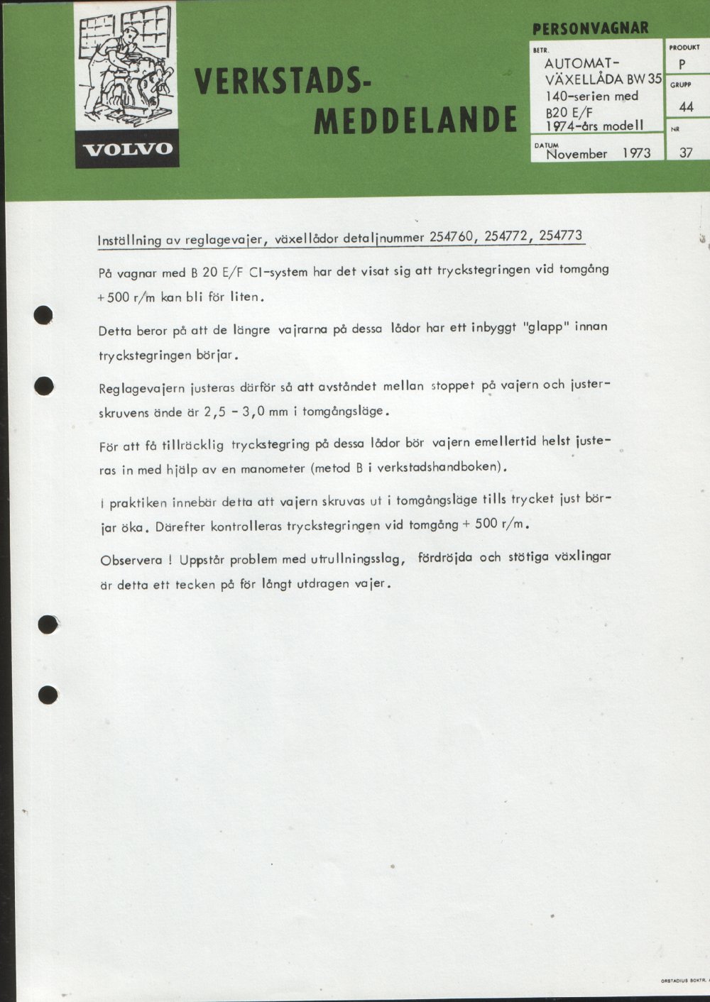 Verkstadsmeddelande/Work shop bulletins and Servicemeddelanden/Service bulletins for the following models: Volvo P1800, Volvo P1800S, Volvo P1800E, Volvo P1800ES, Volvo PV,Volvo PV 444, Volvo PV 544, Volvo Amazon, Volvo 120, Volvo 130, Volvo 220, Volvo 140 , Volvo 240, Volvo 164, Volvo 264 