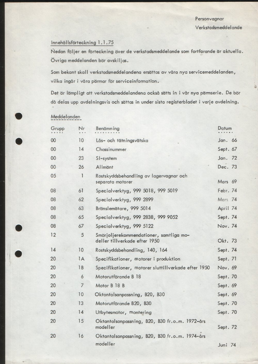 Verkstadsmeddelande/Work shop bulletins and Servicemeddelanden/Service bulletins for the following models: Volvo P1800, Volvo P1800S, Volvo P1800E, Volvo P1800ES, Volvo PV,Volvo PV 444, Volvo PV 544, Volvo Amazon, Volvo 120, Volvo 130, Volvo 220, Volvo 140 , Volvo 240, Volvo 164, Volvo 264 